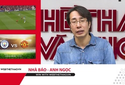 Man City vs Man United: Nhà báo Anh Ngọc và Fan Man City nhận định và dự đoán (3W - Win With Webthethao)