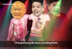 Video siêu hài: Thầy trò ông Park quẩy tưng bừng mừng vé chung kết AFF Cup 2018