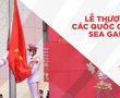 Lễ thượng cờ các quốc gia trang nghiêm trước ngày khai mạc SEA Games 31