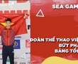 Nhật ký SEA Games 31 | Số 10 | Đoàn thể thao Việt Nam bứt phá trên bảng tổng sắp huy chương