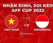 Nhận định, soi kèo Việt Nam vs Indonesia | Lượt đi bán kết AFF Cup 2022 | BÓNG ĐÁ