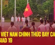 Lá cờ Việt Nam chính thức bay cao tại ASIAD 19