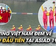 Rowing Việt Nam mang về tấm HCĐ đầu tiên tại ASIAD 19 cho đoàn TTVN