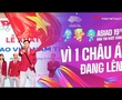 VƯỢT SÓNG ASIAD | Ngày 23/9 | Bữa tiệc ánh sáng từ Hàng Châu, mong chờ 1 kì đại hội thành công