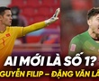 Nguyễn Filip – Đặng Văn Lâm: Ai mới là số 1?