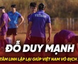 Đỗ Duy Mạnh mong tâm linh lặp lại giúp Việt Nam vô địch AFF Cup 2024