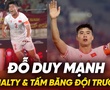 Đỗ Duy Mạnh: Lỗi penalty và tấm băng đội trưởng