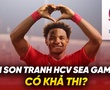 Tranh luận Xuân Son tranh HCV SEA Games 33 ở Thái Lan