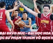 ĐKVĐ NUC 2024 gục ngã, Đại học Sư Phạm TP.Hồ Chí Minh lần đầu vô địch HUC 2024-25