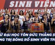 Đội nữ Đại học Tôn Đức Thắng vô địch Giải bóng rổ sinh viên TP.HCM 5 năm liên tiếp: Chiến tích lịch sử