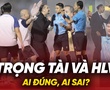 Ồn ào V.League: Trọng tài và HLV, ai sai?