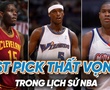 Top những 1st pick thất vọng nhất NBA: "Đầu đi đôi với sầu"