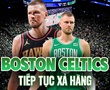 Boston Celtics tiếp tục "xả hàng": Nhà vô địch NBA 2024 mang đến nước đi win-win?