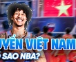 Việt Nam nới lỏng điều kiện nhập tịch: Ước mơ đội tuyển quốc gia có ngôi sao NBA đang đến?