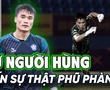 Bùi Tiến Dũng: Từ người hùng đến sự thật phũ phàng