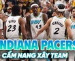 Indiana Pacers và "bí kíp xây dựng đội hình" đáng học hỏi ở NBA?