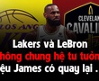 Los Angeles Lakers và LeBron James: Sẽ ra sao khi hệ tư tưởng không còn giống nhau?