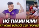 Chuyển nhượng V.League: Khát vọng đổi đời của “Voi rừng” Hồ Thanh Minh