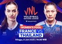 Link trực tiếp giải bóng chuyền VNL 2025 hôm nay: Thái Lan vs Pháp