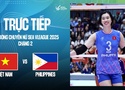 Link trực tiếp bóng chuyền nữ SEA V.League hôm nay 8/8: Việt Nam vs Philippines