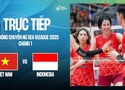 Link trực tiếp bóng chuyền nữ SEA V.League hôm nay 9/8: Việt Nam vs Indonesia