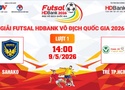 Link xem trực tiếp futsal HDBank VĐQG 2026: Sahako vs Trẻ TPHCM