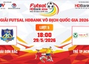 Link xem trực tiếp futsal HDBank VĐQG 2026: Thái Sơn Bắc vs Trẻ TPHCM