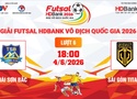 Link xem trực tiếp futsal HDBank VĐQG 2026: Thái Sơn Bắc vs Sài Gòn Titans