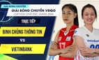 Link trực tiếp giải bóng chuyền VĐQG 2024 hôm nay 18/3: 3 trận tranh tài kịch tính