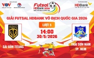 Link xem trực tiếp futsal HDBank VĐQG 2026: Sài Gòn Titans vs Thái Sơn Nam