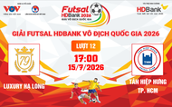 Link xem trực tiếp futsal HDBank VĐQG 2026: Luxury Hạ Long vs Tân Hiệp Hưng