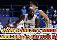 Toàn thắng Hochiminh City Wings, Thang Long Warriors bám sát ngôi đầu