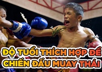 Độ tuổi nào phù hợp để chiến đấu Muay Thái?