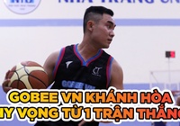 Gobee VN Khánh Hoà - Đuốc sáng dẫn đường cho phong trào bóng rổ Khánh Hòa