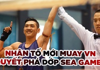 Nhân tố mới Huỳnh Hoàng Phi quyết phá dớp SEA Games của Muay Việt