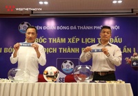 Bốc thăm Hanoi Serie A 2021: Nhiều trận cầu "nóng" ngày khai mạc