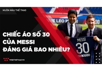 Chiếc áo số 30 của Messi ở PSG đáng giá bao nhiêu tiền?