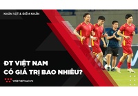 ĐT Việt Nam có giá trị bao nhiêu trước đối thủ sở hữu đội hình 1000 tỷ VNĐ