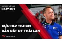 Nhịp đập Thể thao 27/09: Cựu HLV TP.HCM dẫn dắt ĐT Thái Lan