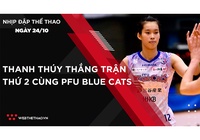 Nhịp đập thể thao | 24/10: Thanh Thúy thắng trận thứ 2 cùng PFU Blue Cats