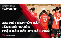 Nhịp đập Thể thao 26/10: U23 Việt Nam "ôn bài" lần cuối trước trận đấu với U23 Đài Loan
