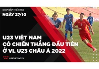 Nhịp đập Thể thao 27/10: U23 Việt Nam thắng nhọc Đài Loan ở vòng loại U23 châu Á 2022