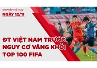 Nhịp đập Thể thao 12/11: ĐT Việt Nam đứng trước nguy cơ văng khỏi top 100 FIFA nếu tiếp tục thua