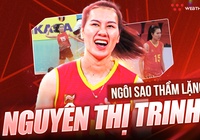 Ngôi sao thầm lặng của ĐT bóng chuyền nữ Việt Nam - Nguyễn Thị Trinh