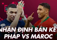 Nhận định dự đoán bán kết World Cup 2022 | Pháp vs Maroc