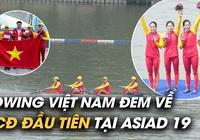 Rowing Việt Nam mang về tấm HCĐ đầu tiên tại ASIAD 19 cho đoàn TTVN