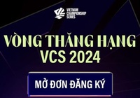 Lịch thi đấu vòng thăng hạng VCS 2024