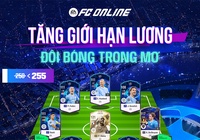 Cập nhật FC Online 27/2: Tăng giới han lương, ra mắt 4 ICON TM mới