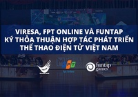 VIREA, FPT và FUNTAP ký thoả thuận hợp tác phát triển Esports Việt Nam