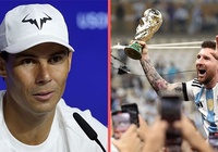 Vì sao huyền thoại tennis Nadal bật khóc khi xem chung kết World Cup nơi Messi vô địch?